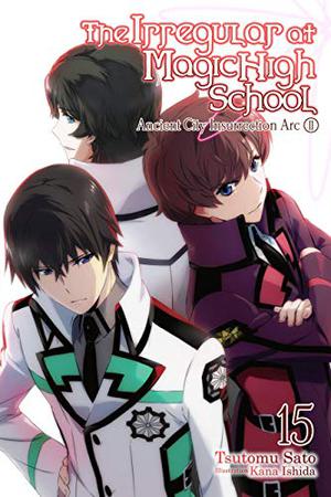 The Irregular at Magic High School, Vol. 15 (魔法科高校の劣等生 [Mahouka Koukou no Rettousei] #15)