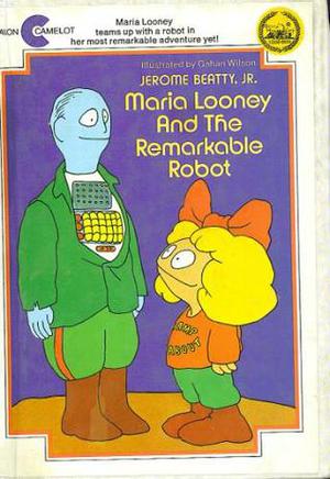 Maria Looney and the Remarkable Robot (Matthew and Maria Looney #7)