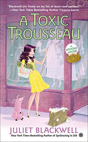 A Toxic Trousseau by Juliet Blackwell, Xe Sands