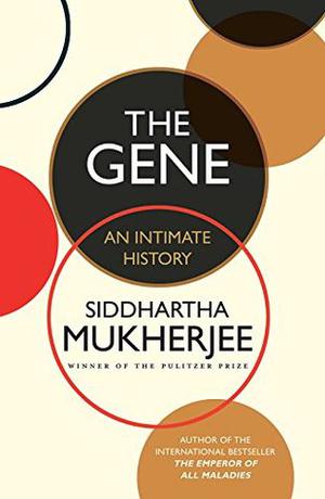 The Gene: An Intimate History by Siddhartha Mukherjee