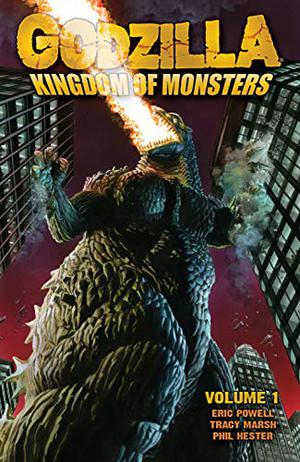 Godzilla: Kingdom of Monsters Volume 1 (Godzilla: Kingdom of Monsters #1)
