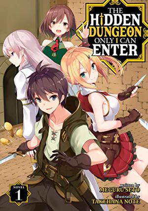 The Hidden Dungeon Only I Can Enter  (Light Novel) Vol. 1 by Meguru Seto