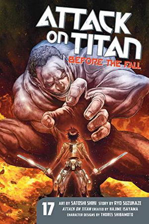 Attack on Titan: Before the Fall, Vol. 17 (漫画 進撃の巨人 Before the Fall / Attack on Titan: Before the Fall Manga #17)