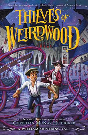 Thieves of Weirdwood: A William Shivering Tale (William Shivering #1)