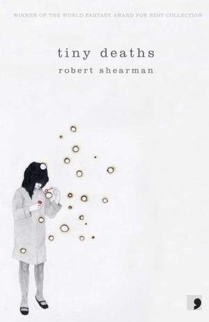 Tiny Deaths by Robert Shearman