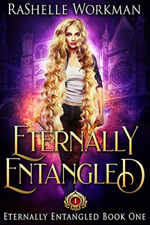Eternally Entangled  (Eternally Entangled, #1) by RaShelle Workman