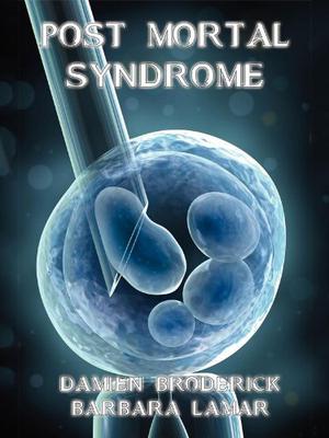 Post Mortal Syndrome by Damien Broderick, Barbara Lamar