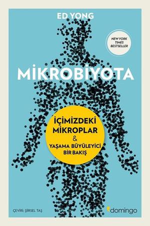 I Contain Multitudes: The Microbes Within Us and a Grander View of Life by Ed Yong, Şiirsel Taş, Algan Sezgintüredi