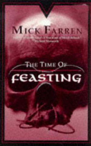 The Time of Feasting by Mick Farren