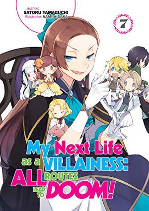 My Next Life as a Villainess: All Routes Lead to Doom! Volume 7 (My Next Life as a Villainess: All Routes Lead to Doom! Light Novel #7)