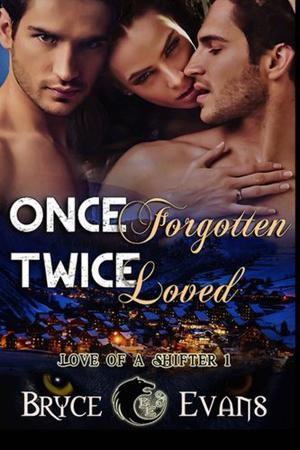 Once Forgotten Twice Loved by Bryce Evans