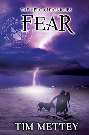 Fear: The Hero Chronicles by Tim Mettey