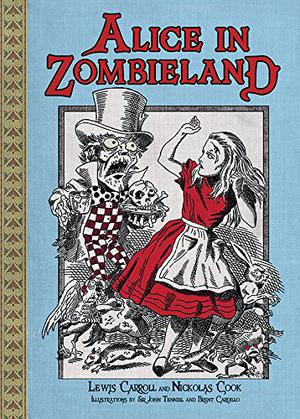 Alice in Zombieland by Nickolas Cook, Lewis Carroll