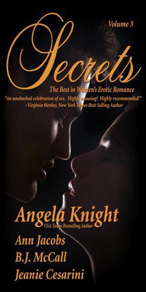 Secrets: Volume 3 by Angela Knight, Ann Jacobs, B.J. McCall, Jeanie Cesarini