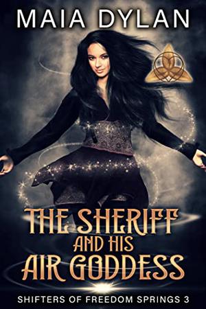 The Sheriff and his Air Goddess by Maia Dylan