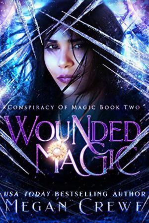 Wounded Magic  (2) by Megan Crewe