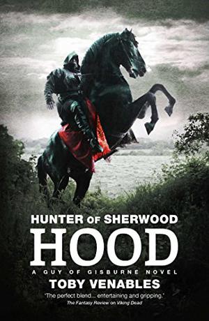 Hunter of Sherwood: Hood (Guy of Gisburne #3)