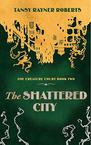 The Shattered City (Creature Court #2)