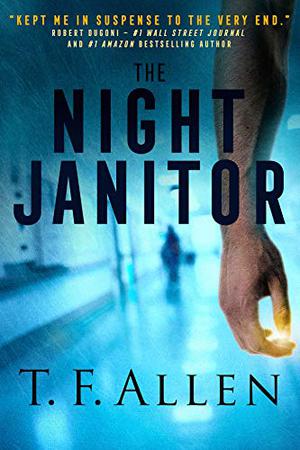 The Night Janitor by T.F. Allen