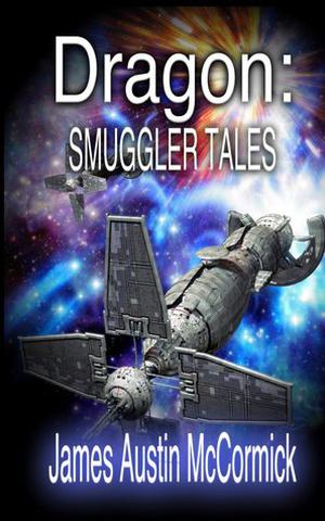 Dragon: Smuggler Tales by James Austin McCormick