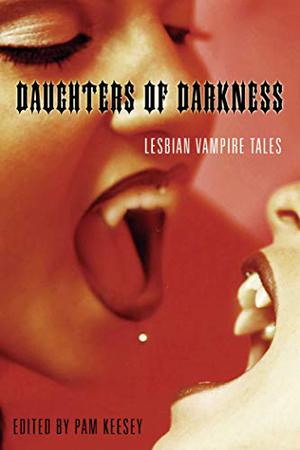 Daughters of Darkness: Lesbian Vampire Tales by Pam Keesey
