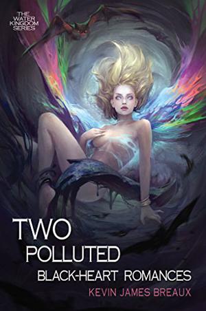 Two Polluted Black-Heart Romances by Kevin James Breaux