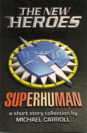 The New Heroes: Superhuman (The New Heroes/Quantum Prophecy #3.5)