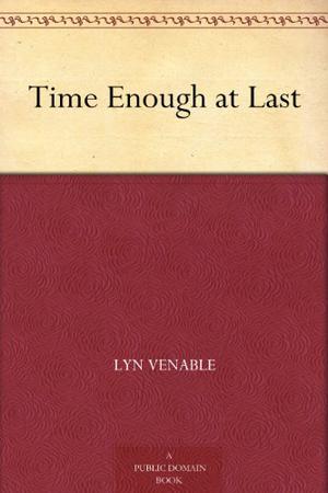 Time Enough At Last by Lyn Venable