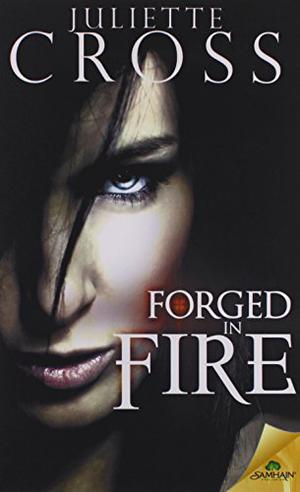 Forged in Fire by Juliette Cross