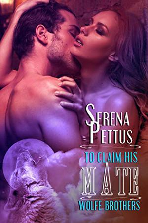 To Claim His Mate by Serena Pettus