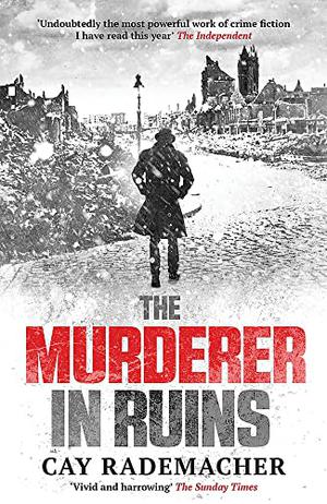 The Murderer in Ruins by Cay Rademacher, Peter Millar