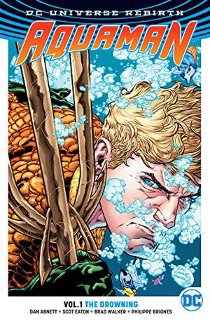 Aquaman  (2016-) Vol. 1: The Drowning (Aquaman 2016 Collected Editions #1)