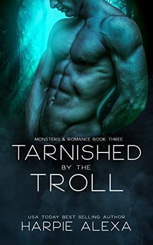 Tarnished by the Troll (Monsters & Romance #1)