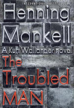 The Troubled Man (Kurt Wallander #10)
