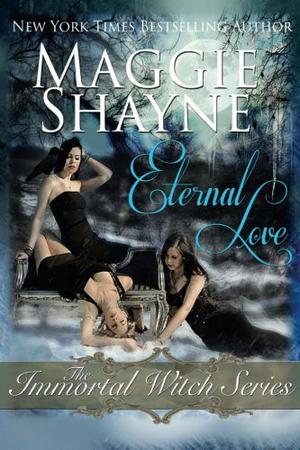 Eternal Love: The Immortal Witch Series (The Immortals #1, 2 & 3)