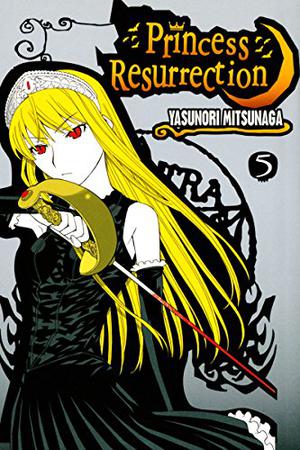 Princess Resurrection, Vol. 5 (Princess Resurrection #5)