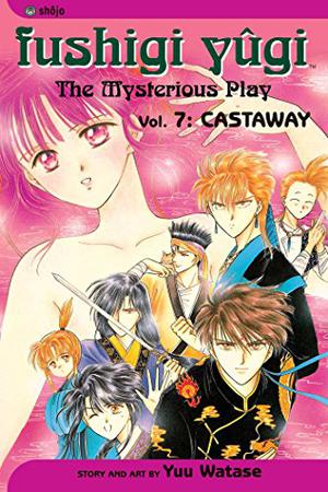 Fushigi Yûgi: The Mysterious Play, Vol. 7: Castaway (Fushigi Yûgi: The Mysterious Play #7)