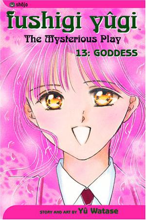 Fushigi Yûgi: The Mysterious Play, Vol. 13: Goddess (Fushigi Yûgi: The Mysterious Play #13)