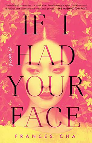 If I Had Your Face: 'Assured, bold, and electrifying' Taylor Jenkins Reid, bestselling author of MALIBU RISING by Frances Cha