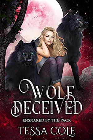 Wolf Deceived: A Rejected Mates Reverse Harem Romance (Ensnared by the Pack #1)
