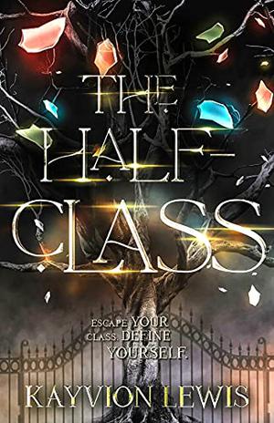The Half-Class by Kayvion Lewis