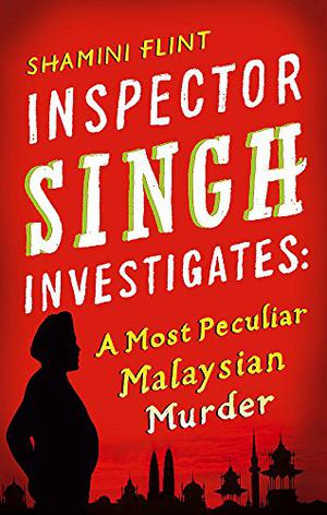 A Most Peculiar Malaysian Murder by Shamini Flint