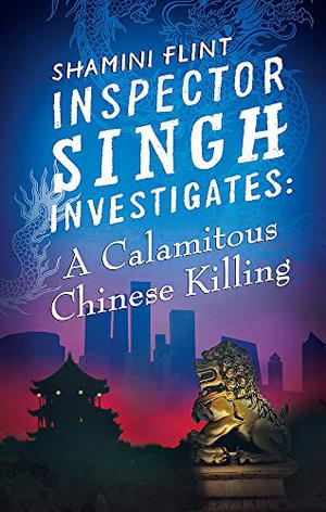A Calamitous Chinese Killing (Inspector Singh Investigates #6)
