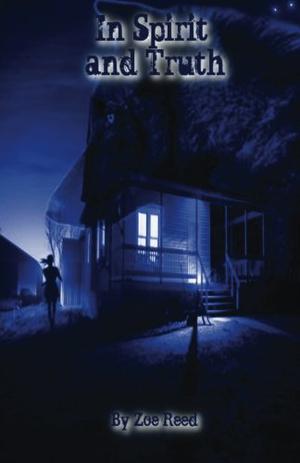 In Spirit and Truth by Zoe Reed