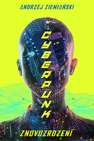 Cyberpunk - Znovuzrození by Andrzej Ziemiański
