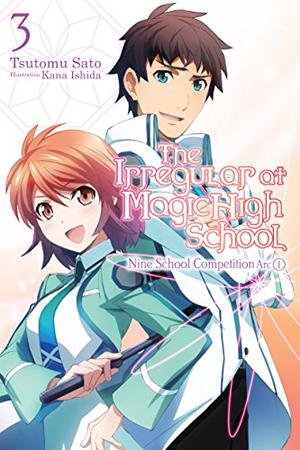 The Irregular at Magic High School, Vol. 3  (light novel): Nine School Competition Arc, Part I by Tsutomu Satou