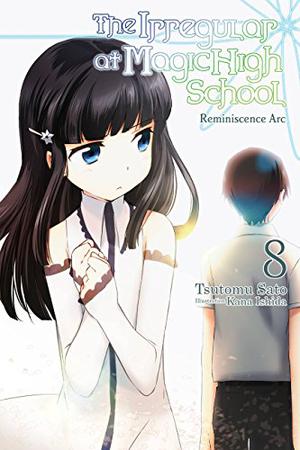 The Irregular at Magic High School, Vol. 8  (light novel): Reminiscence Arc (魔法科高校の劣等生 [Mahouka Koukou no Rettousei] #8)