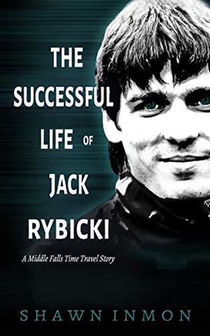 The Successful Life of Jack Rybicki (Middle Falls Time Travel #11)