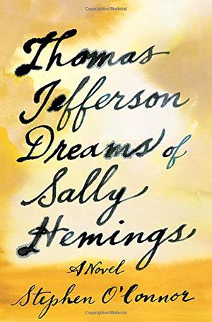 Thomas Jefferson Dreams of Sally Hemings by Stephen O'Connor