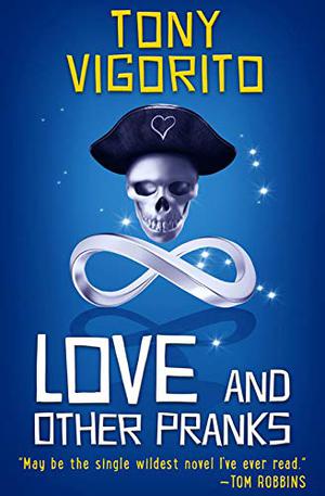 Love and Other Pranks by Tony Vigorito
